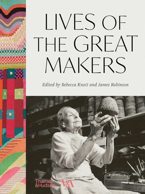 Lives of the Great Makers (Victoria & Albert Museum) : 500 Years of Excellence