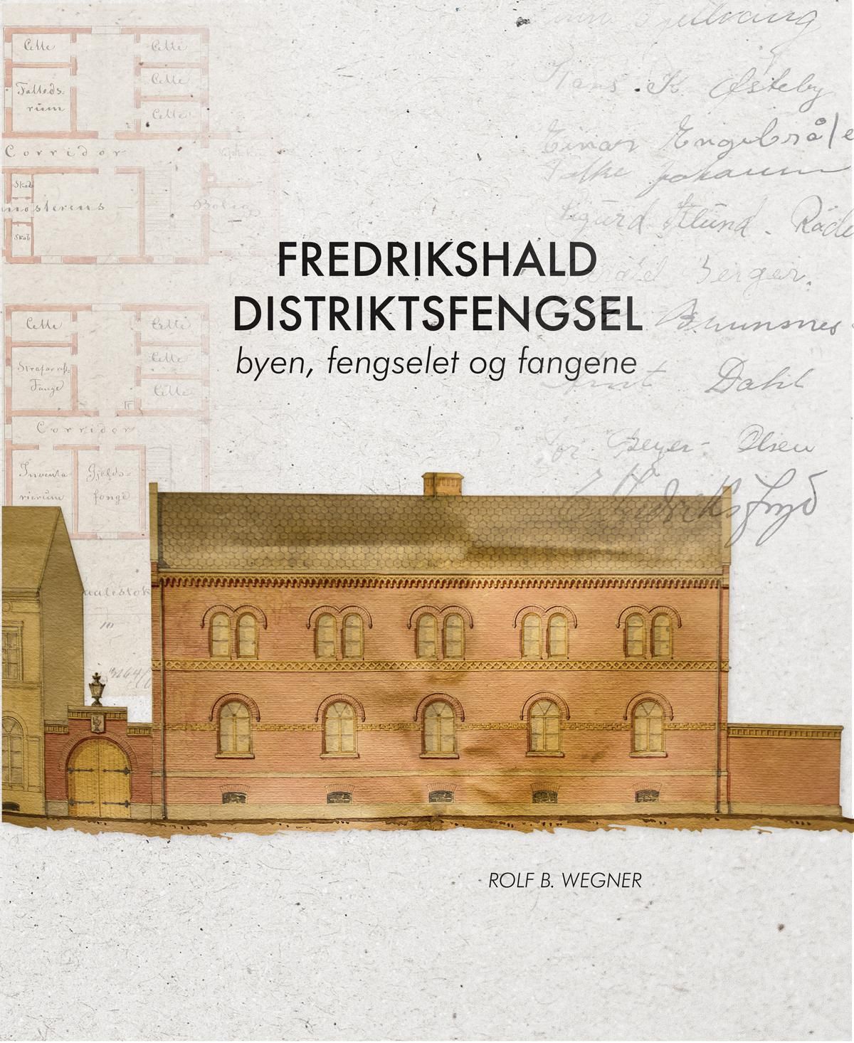 Fredrikshald distriktsfengsel : byen, fengselet og fangene