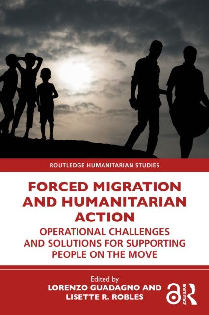 Forced Migration and Humanitarian Action : Operational Challenges and Solutions for Supporting People on the Move