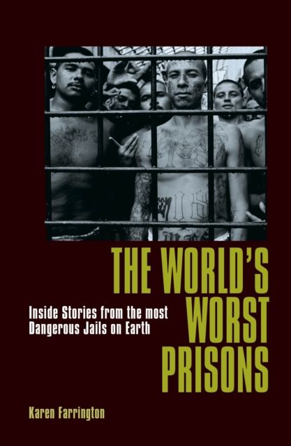 The World's Worst Prisons : Inside Stories from the most Dangerous Jails on Earth
