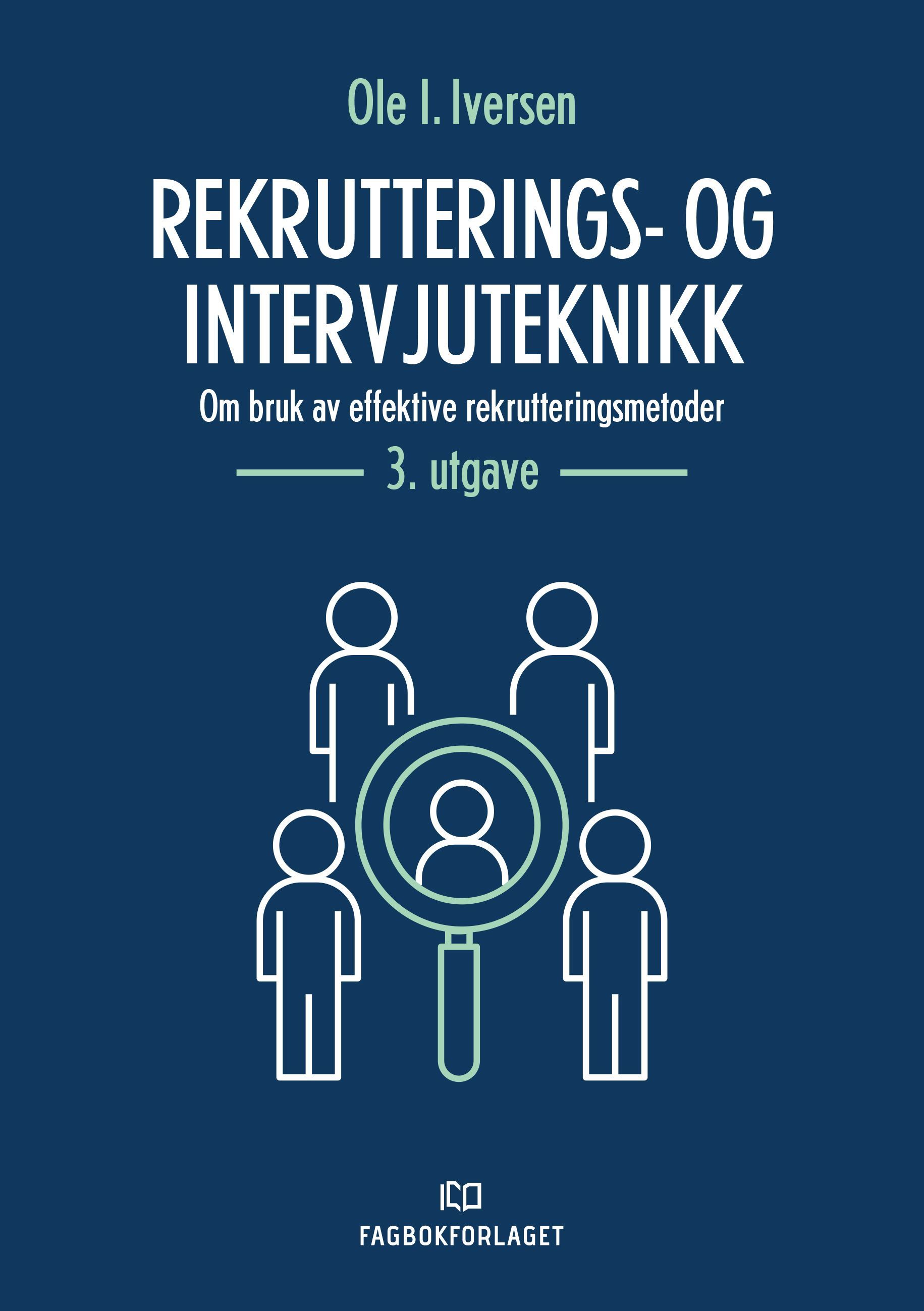Rekrutterings- og intervjuteknikk : om bruk av effektive rekrutteringsmetoder
