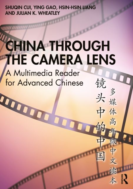 China through the Camera Lens ?????? : A Multimedia Reader for Advanced Chinese ??????????