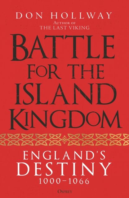 Battle for the Island Kingdom : Vikings, Anglo-Saxons & Normans, 1000-1066