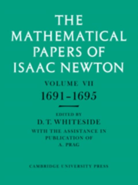 The Mathematical Papers of Isaac Newton: Volume 7, 1691-1695