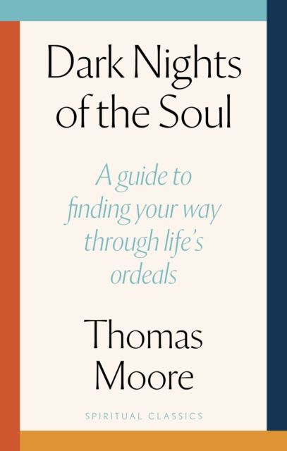 Forsidebilde av Dark Nights Of The Soul : A guide to finding your way through life's ordeals