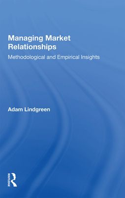 Managing Market Relationships : Methodological and Empirical Insights