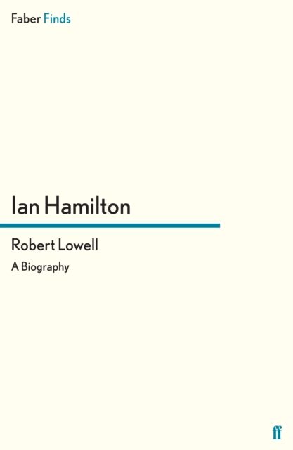 Robert Lowell : A Biography