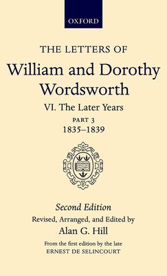 The Letters of William and Dorothy Wordsworth: Volume VI. The Later Years: Part 3. 1835-1839