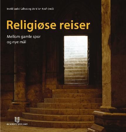 Religiøse reiser : mellom gamle spor og nye mål