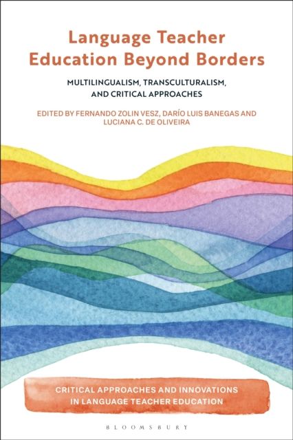 Language Teacher Education Beyond Borders : Multilingualism, Transculturalism, and Critical Approaches