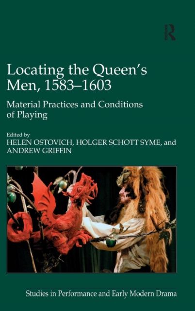 Locating the Queen's Men, 1583–1603 : Material Practices and Conditions of Playing