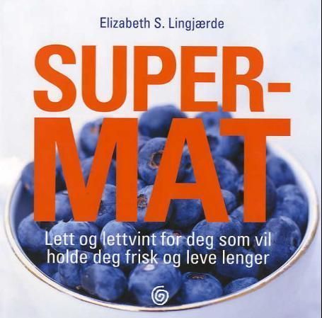 Supermat : lett og lettvint  for deg som vil holde deg frisk og leve lenger