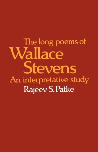The Long Poems of Wallace Stevens : An Interpretative Study