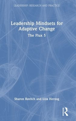 Leadership Mindsets for Adaptive Change : The Flux 5