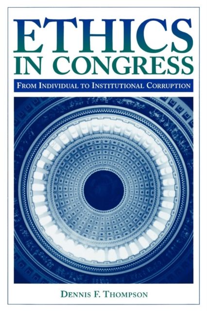 Ethics in Congress : From Individual to Institutional Corruption