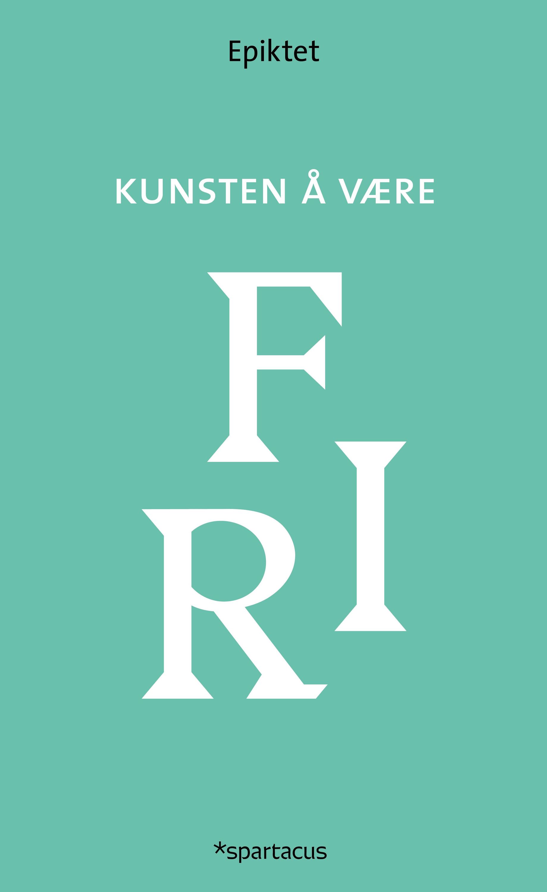 Kunsten å være fri : Encheiridion [håndboken] og tekster fra Diskurser