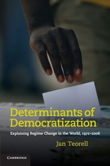 Determinants of Democratization : Explaining Regime Change in the World, 1972–2006