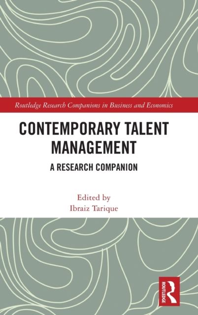 Contemporary Talent Management : A Research Companion