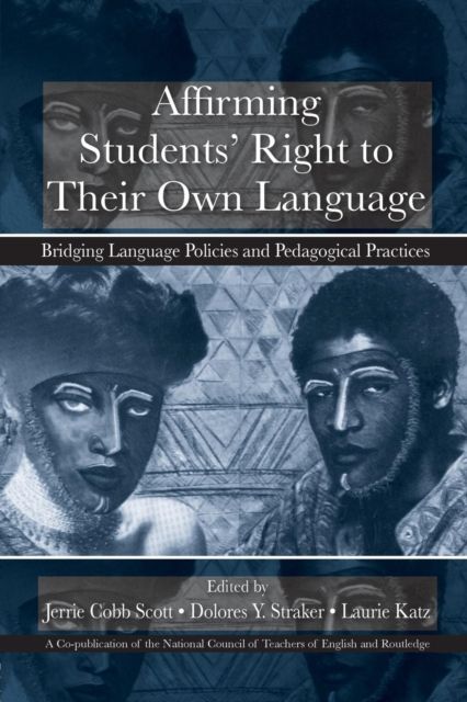 Affirming Students' Right to their Own Language : Bridging Language Policies and Pedagogical Practices