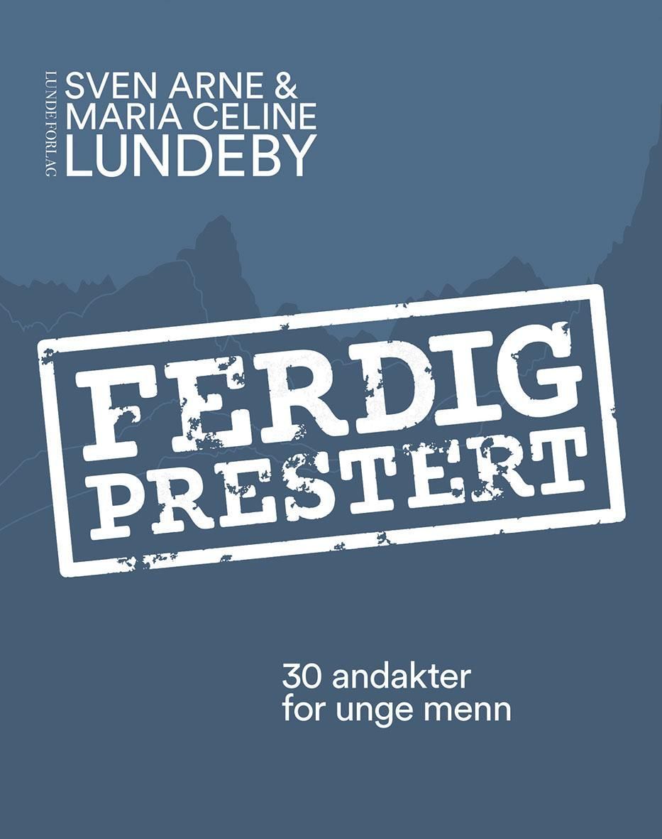 Ferdig prestert : 30 andakter for unge menn
