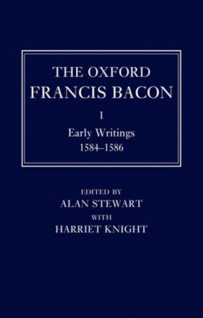 The Oxford Francis Bacon I : Early Writings 1584-1596