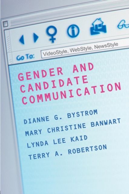 Gender and Candidate Communication : VideoStyle, WebStyle, NewStyle