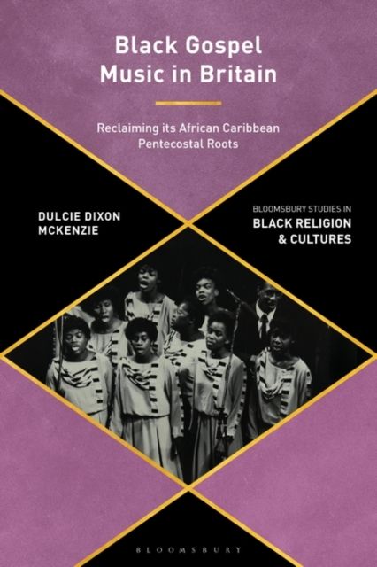 Black Gospel Music in Britain : Reclaiming its African Caribbean Pentecostal Roots