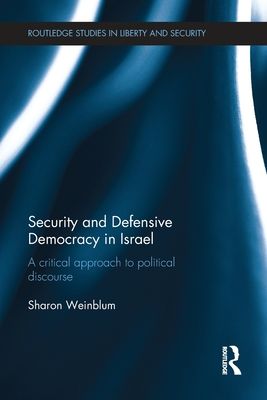 Security and Defensive Democracy in Israel : A Critical Approach to Political Discourse