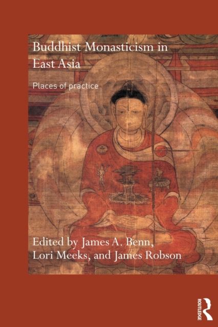 Buddhist Monasticism in East Asia : Places of Practice