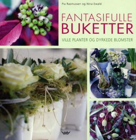 Fantasifulle buketter : ville planter og dyrkede blomster