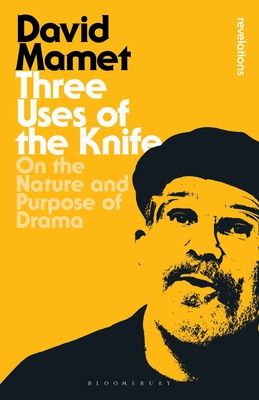 Three Uses Of The Knife : On the Nature and Purpose of Drama