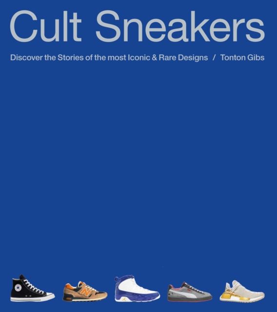 Cult Sneakers : A Collector's Guide