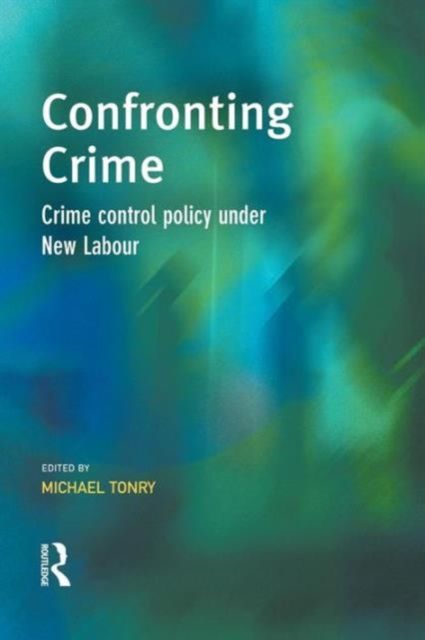Confronting Crime : Crime control policy under new labour