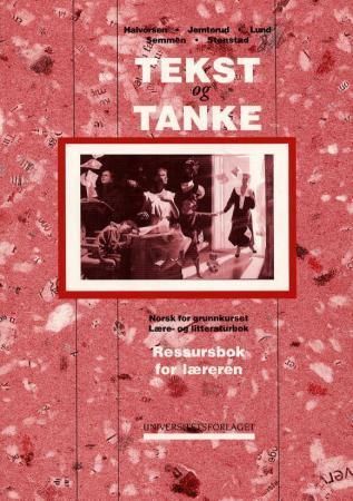 Tekst og tanke : ressursbok for læreren : norsk for grunnkurset, lære- og litteraturbok