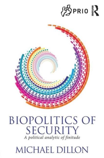 Biopolitics of Security : A Political Analytic of Finitude