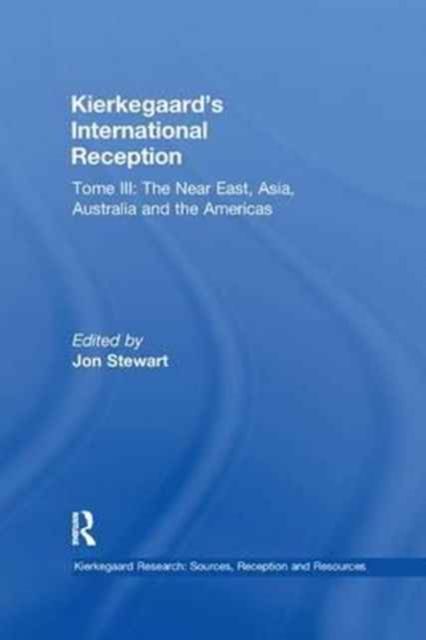 Volume 8, Tome III: Kierkegaard's International Reception – The Near East, Asia, Australia and the Americas