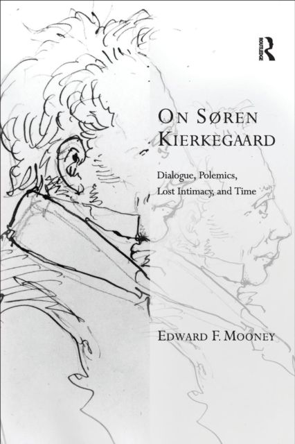 On Søren Kierkegaard : Dialogue, Polemics, Lost Intimacy, and Time