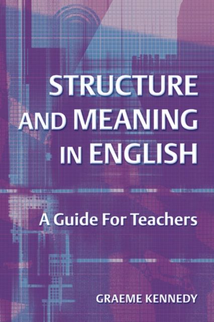 Structure and Meaning in English : A Guide for Teachers