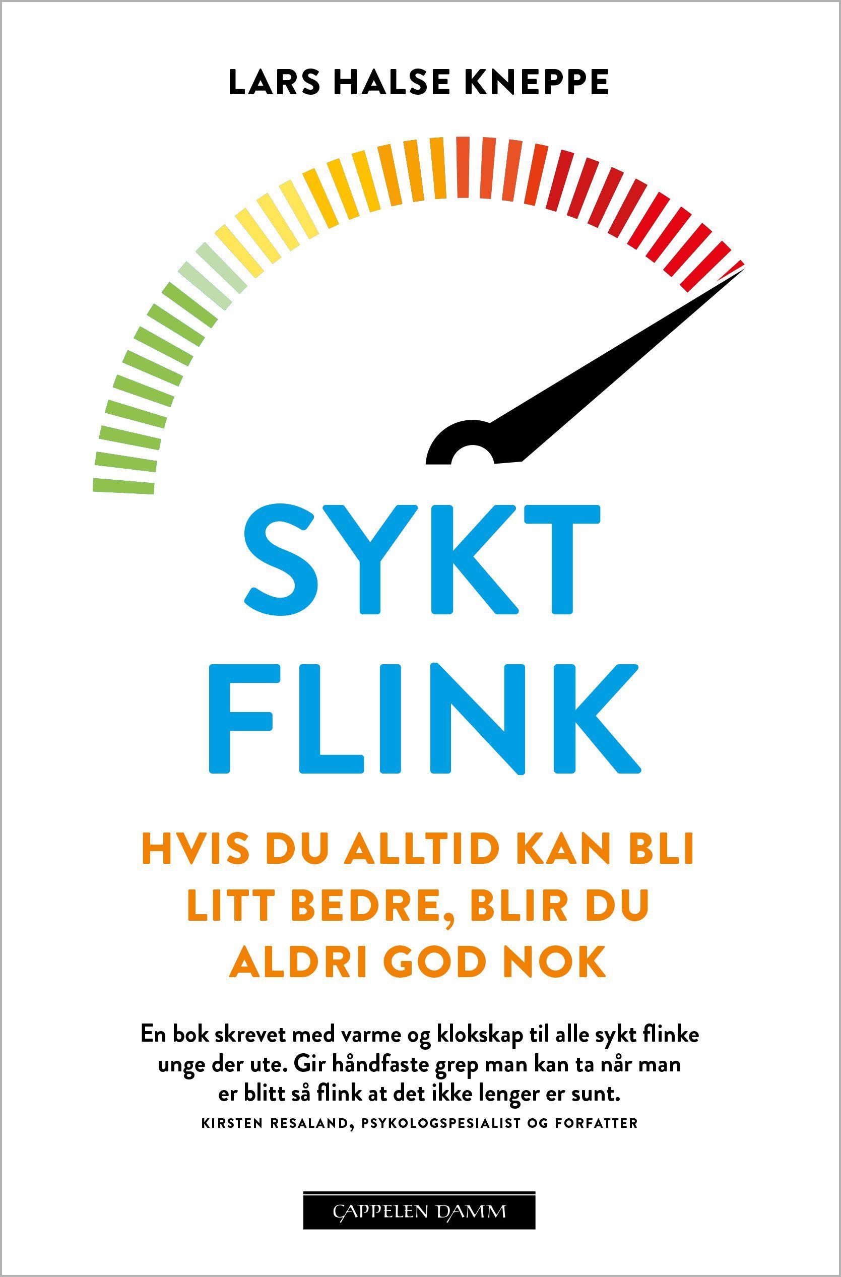 Sykt flink : hvis du alltid kan bli bedre, blir du aldri god nok