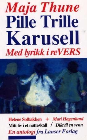 Pille trille karusell ; Mitt liv i et nøtteskall ; Dikt til en venn : med lyrikk i revers :  :