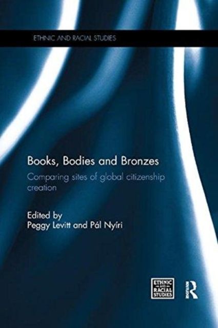 Books, Bodies and Bronzes : Comparing Sites of Global Citizenship Creation