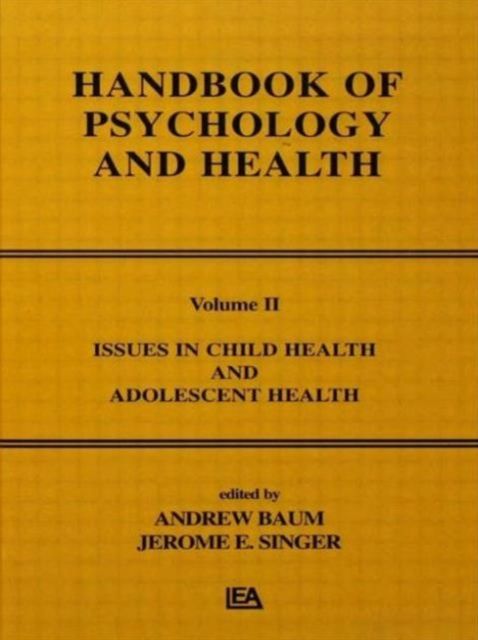 Issues in Child Health and Adolescent Health : Handbook of Psychology and Health, Volume 2