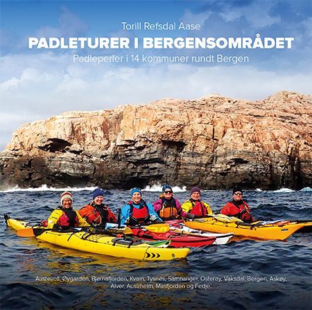Padleturer i Bergensområdet : padleperler i 14 kommuner rundt Bergen : Austevoll, Øygarden, Bjørnafjorden, Kvam, Tysnes, Samnanger, Osterøy, Vaksdal, Bergen, Askøy, Alver, Austrheim, Masfjorden og Fedje