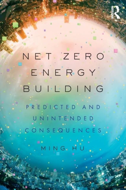 Net Zero Energy Building : Predicted and Unintended Consequences