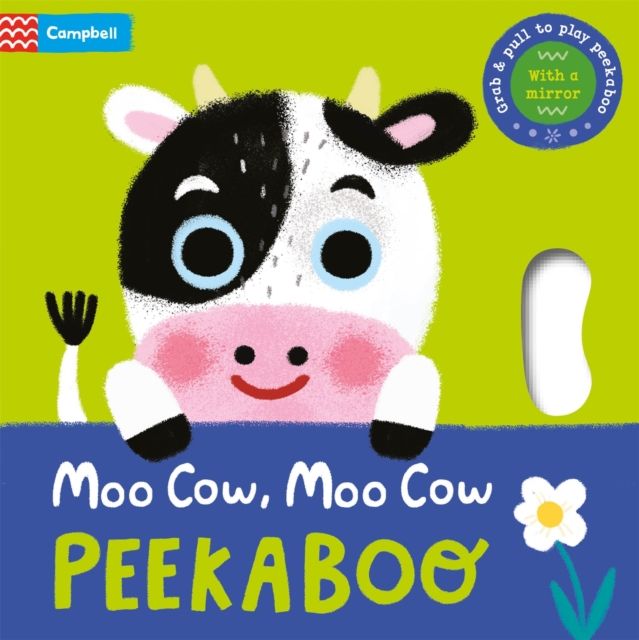Moo Cow, Moo Cow, PEEKABOO! : Grab & pull to play peekaboo - with a mirror