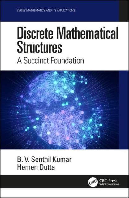 Discrete Mathematical Structures : A Succinct Foundation