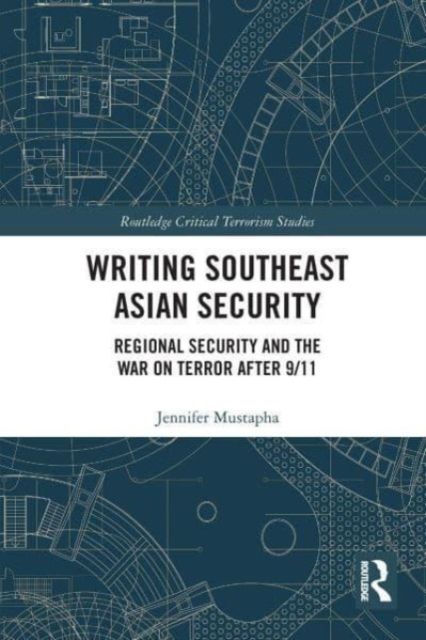 Writing Southeast Asian Security : Regional Security and the War on Terror after 9/11