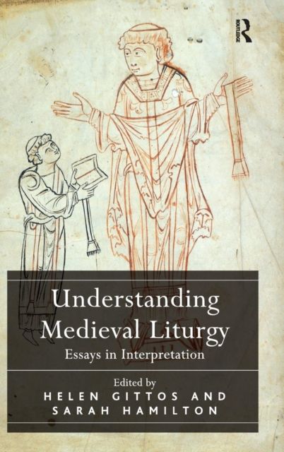 Understanding Medieval Liturgy : Essays in Interpretation