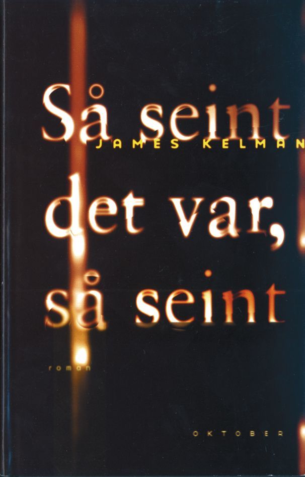 Så seint det var, så seint : roman