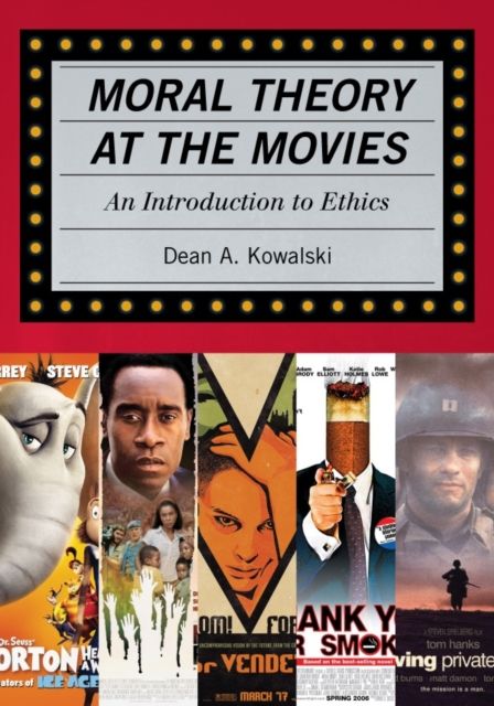 Moral Theory at the Movies : An Introduction to Ethics
